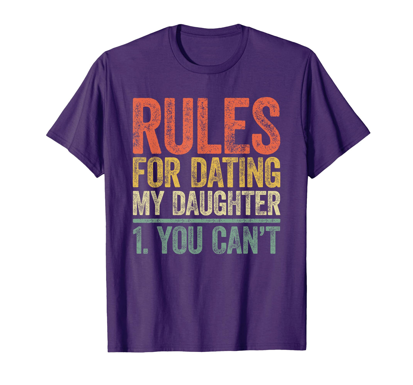 Rules for Dating My Daughter Shirt You Can't Father's Day T-Shirt