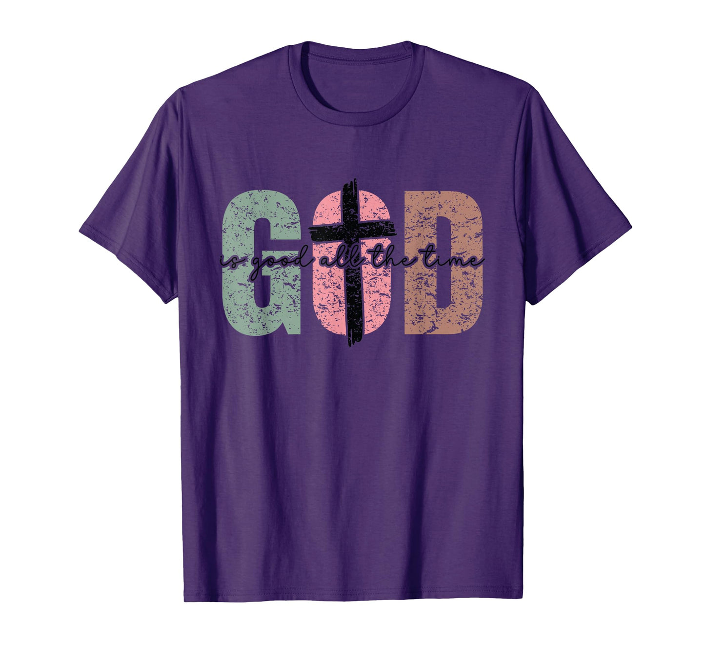 God is Good All The Time Christian - Cute Bible Verse Faith T-Shirt