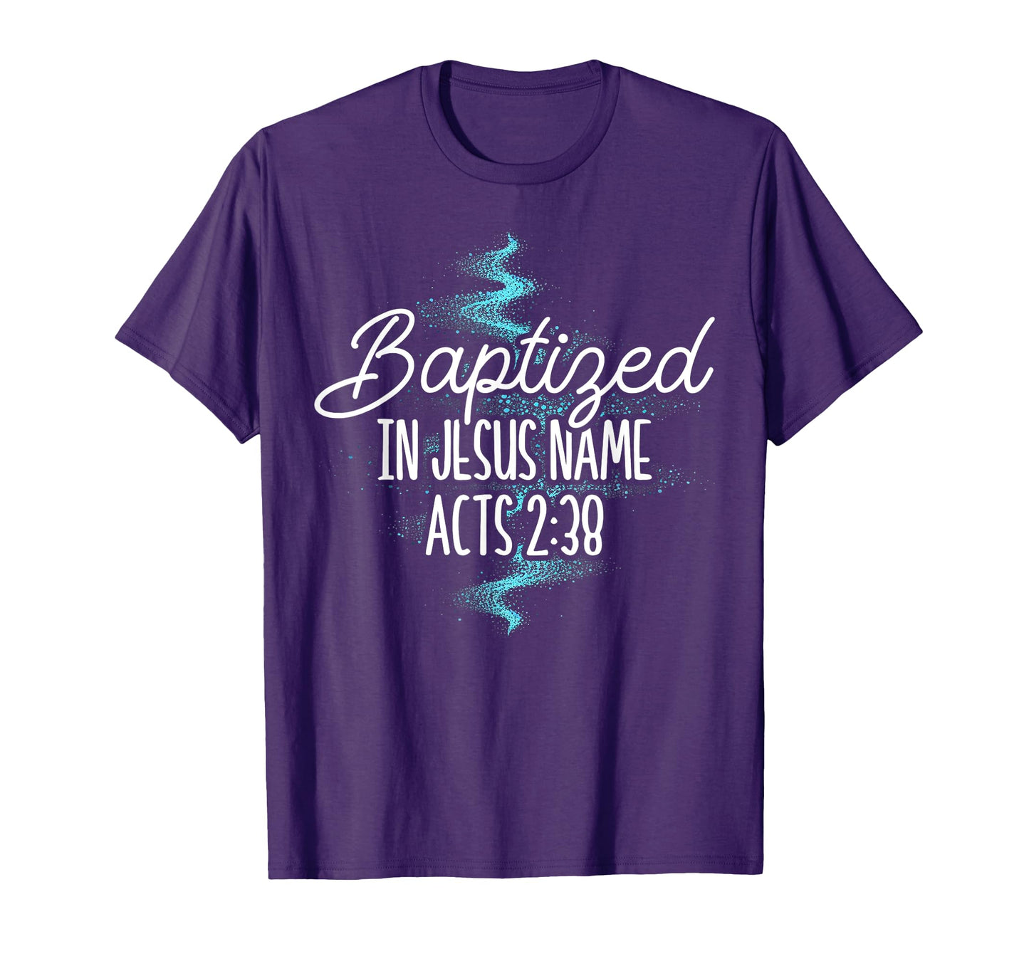 Baptized In Jesus Name Acts 2:38 Baptism Christian Religious T-Shirt