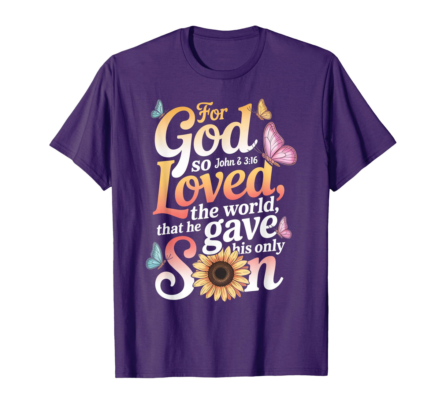 for God So Loved The World Only Son John 3:16 Christian T-Shirt