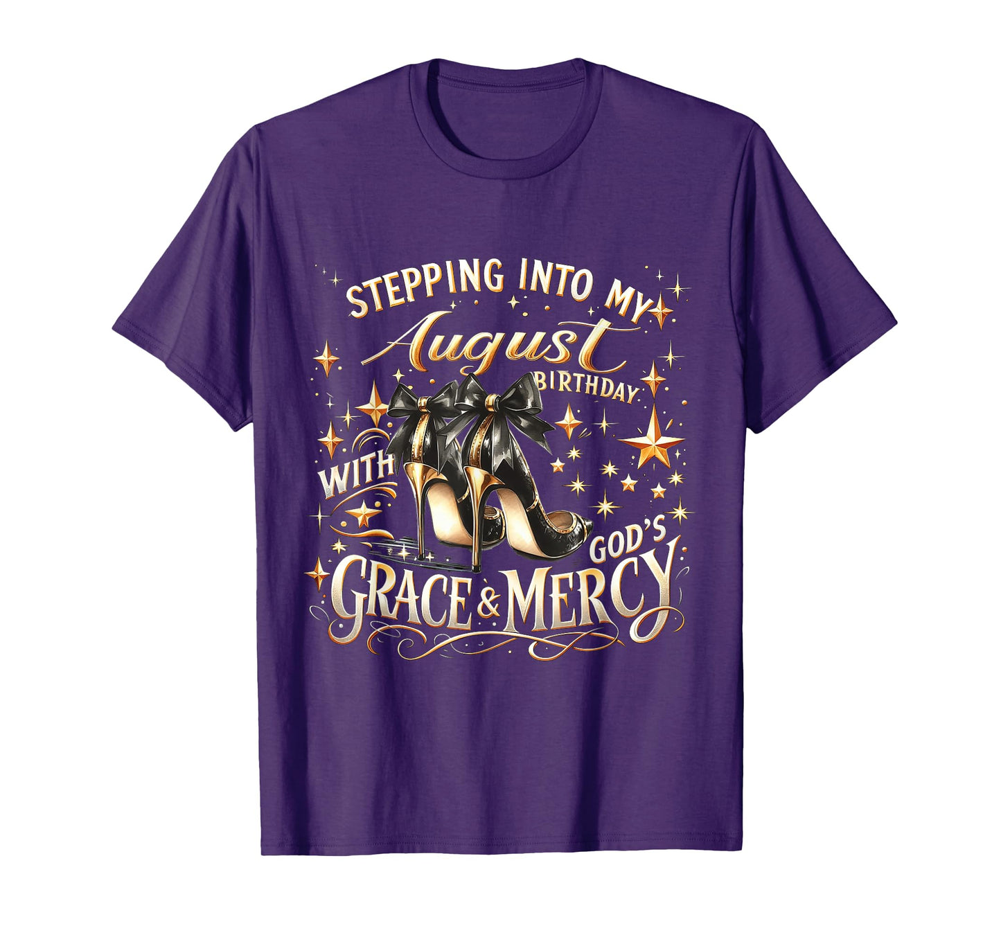 Stepping Into My August Birthday with God's Grace & Mercy T-Shirt