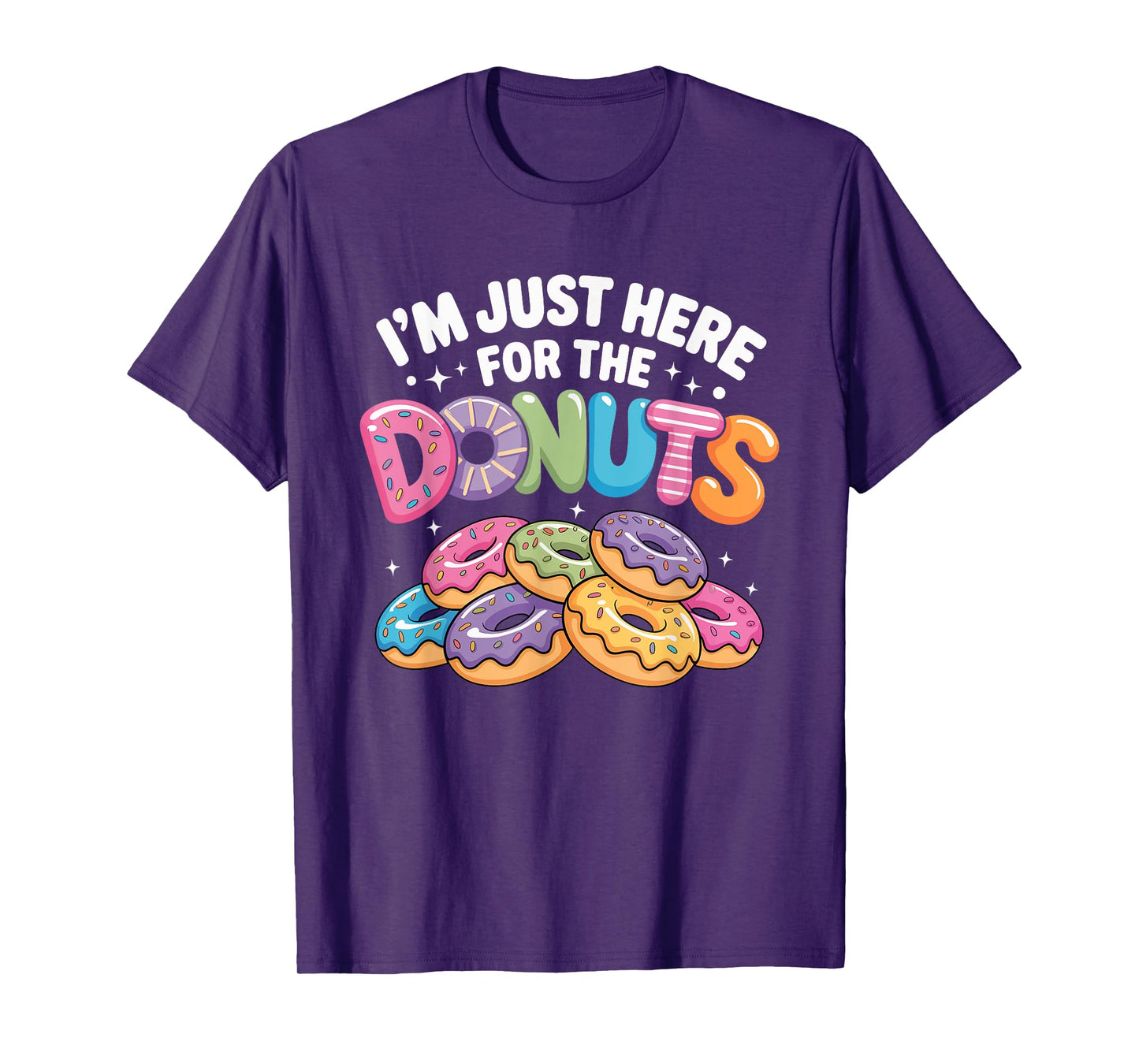 Im Just Here for The Donuts Fun Saying Quote Humor Donut Day T-Shirt