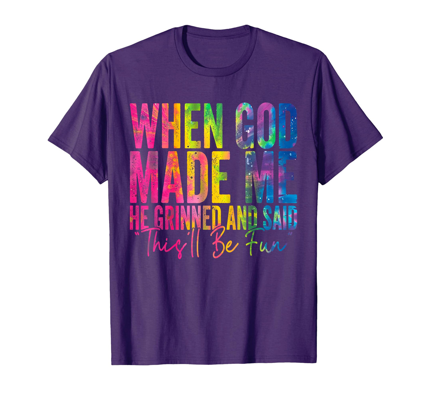 When God Made Me He Grinned and Said Funny Sarcastic Saying T-Shirt