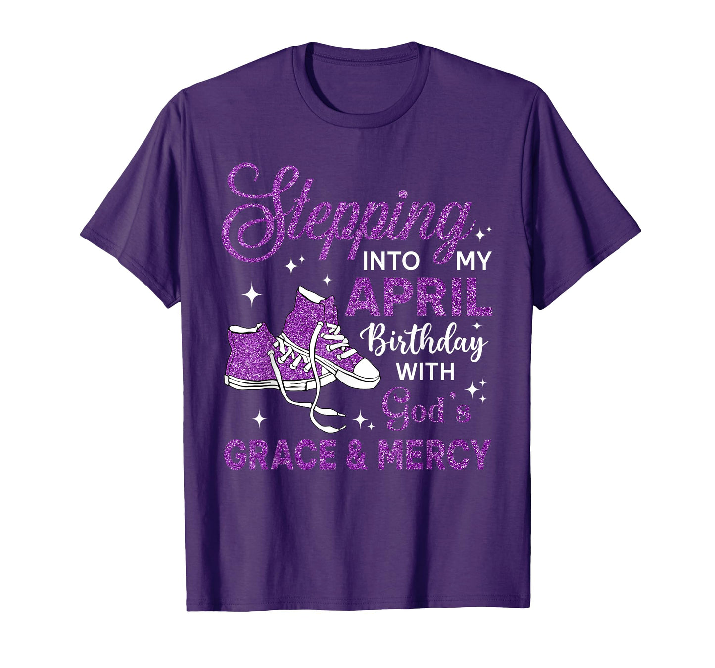 Stepping Into My April Birthday Shoes Religious Birthday T-Shirt