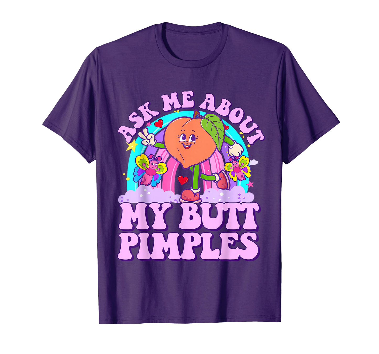 Ask Me About My Butt Pimples Funny Embarrassing Adult Humor T-Shirt