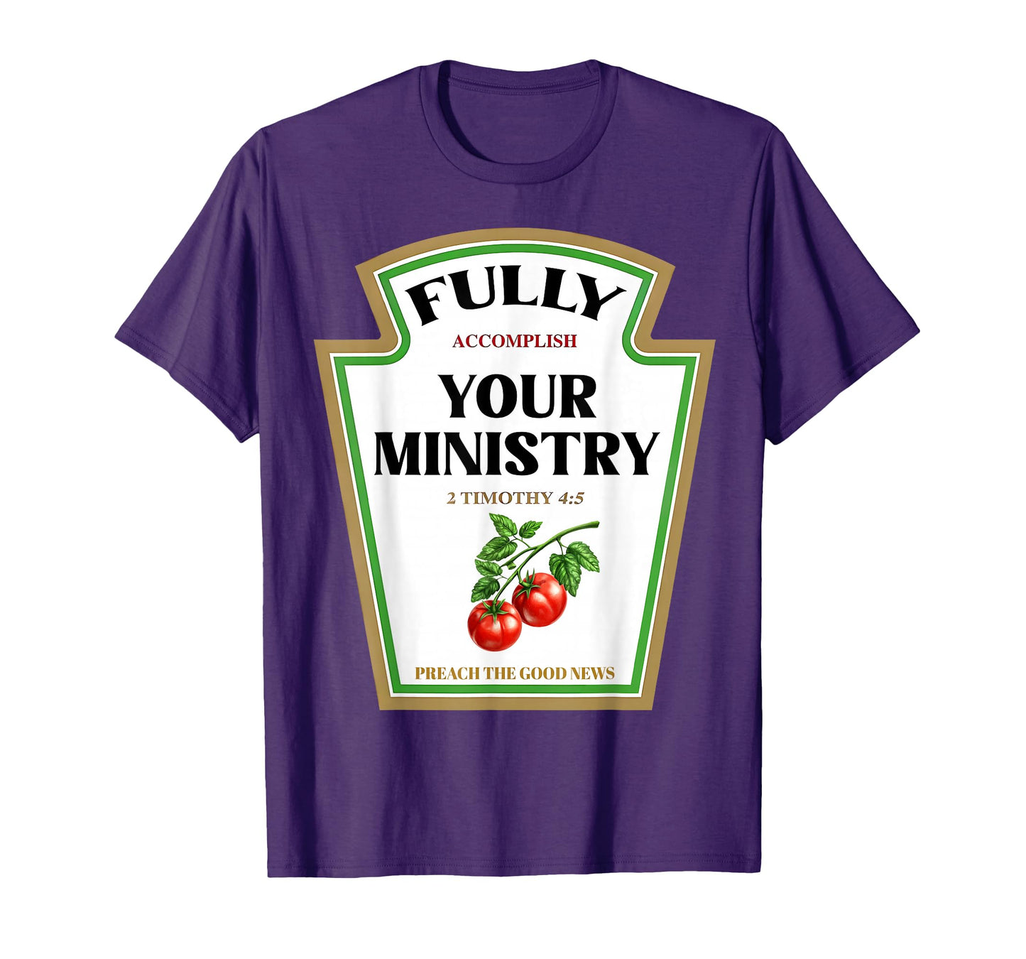 Fully Accomplish Your Ministry 2 Timothy 4:5 Ketchup Jesus T-Shirt