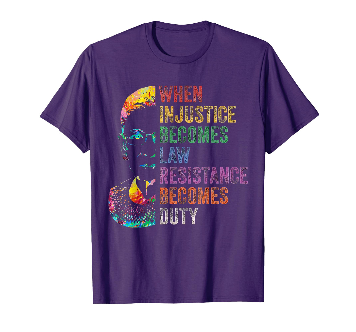 When Injustice Becomes Law Resistance Becomes Duty RBG T-Shirt