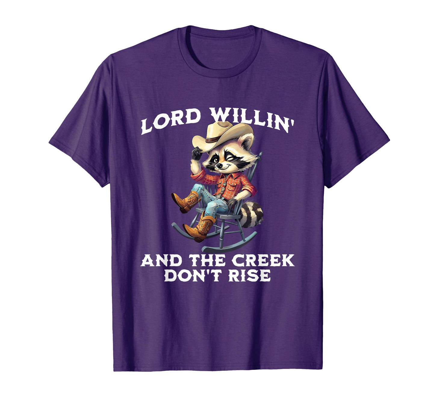 Lord Willin’ Creek Don’t Rise Funny Western Coon Raccoon T-Shirt