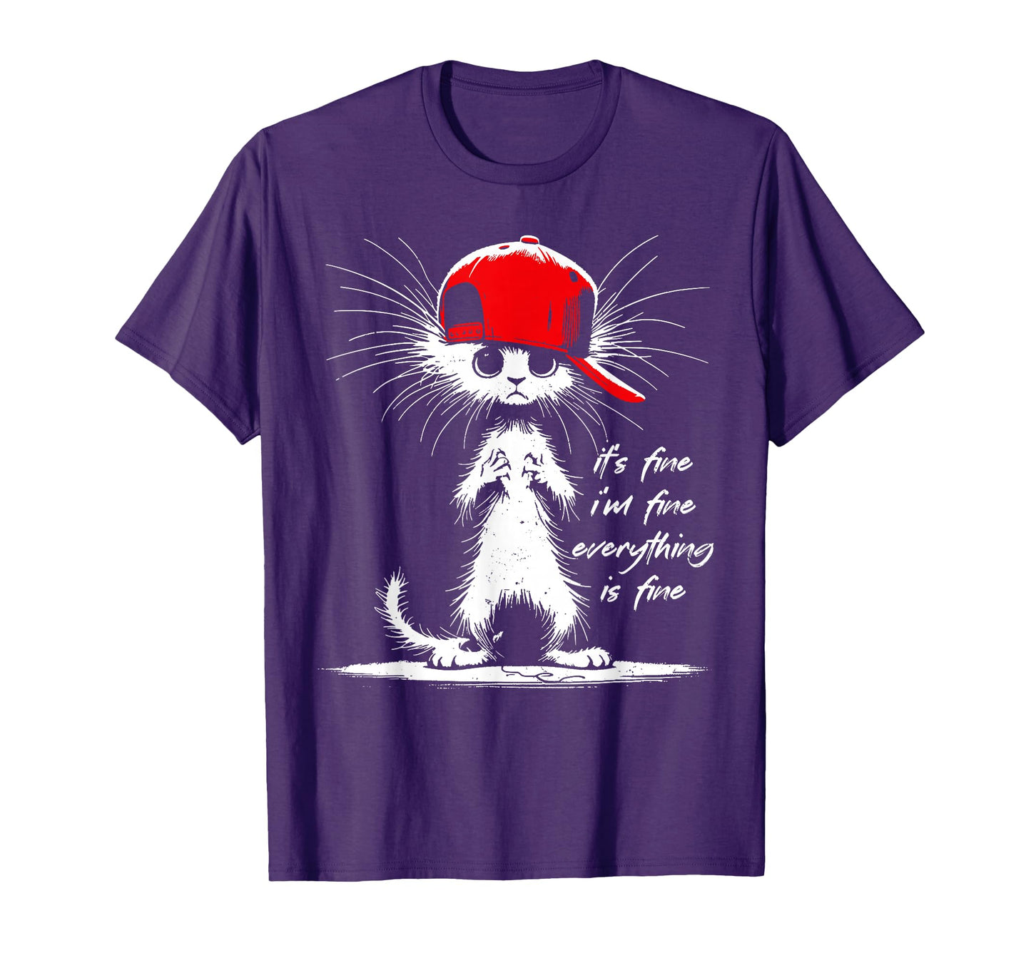 White Cat It's Fine I'm Fine Everything Is Fine Funny T-Shirt
