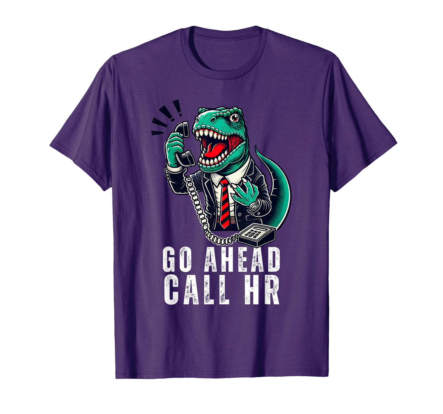 Funny Work HR Humor For Office Staff, Funny Go Ahead Call HR T-Shirt