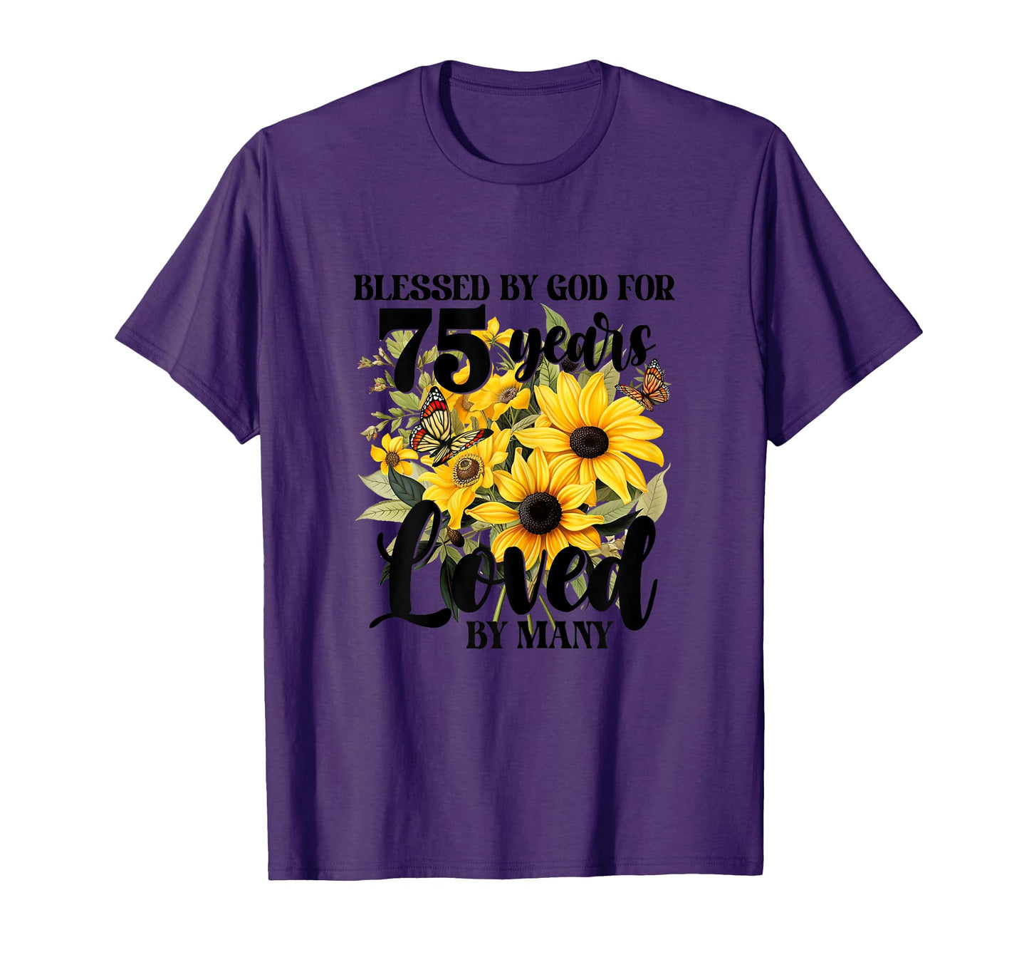Blessed By God For 75 Years Loved Sunflower 75th Birthday T-Shirt