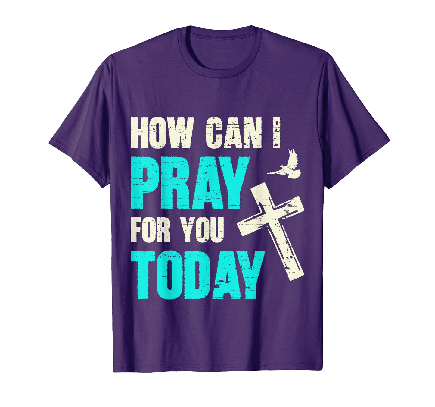How Can I Pray for You Today Christian Prayer Faith Jesus T-Shirt