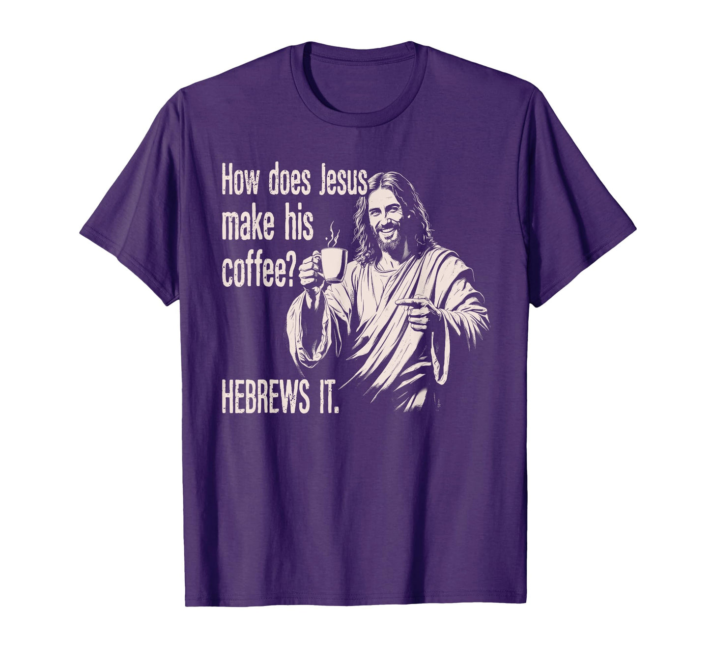 How Does Jesus Make His Coffee Hebrews It Funny Christian T-Shirt