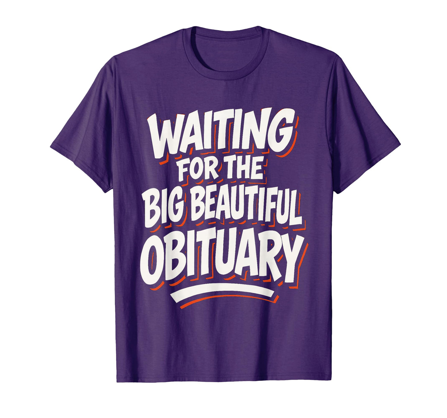 Waiting for The Big Beautiful Obituary Funny Saying Quote T-Shirt