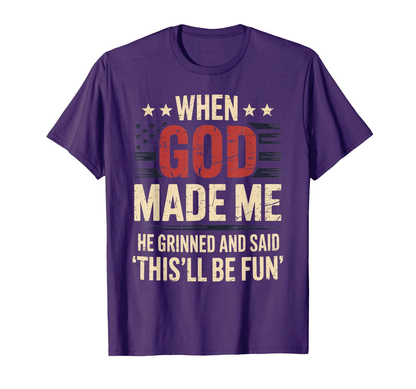 When God Made Me He Said This'll Be Fun for Men Dad, Husband T-Shirt