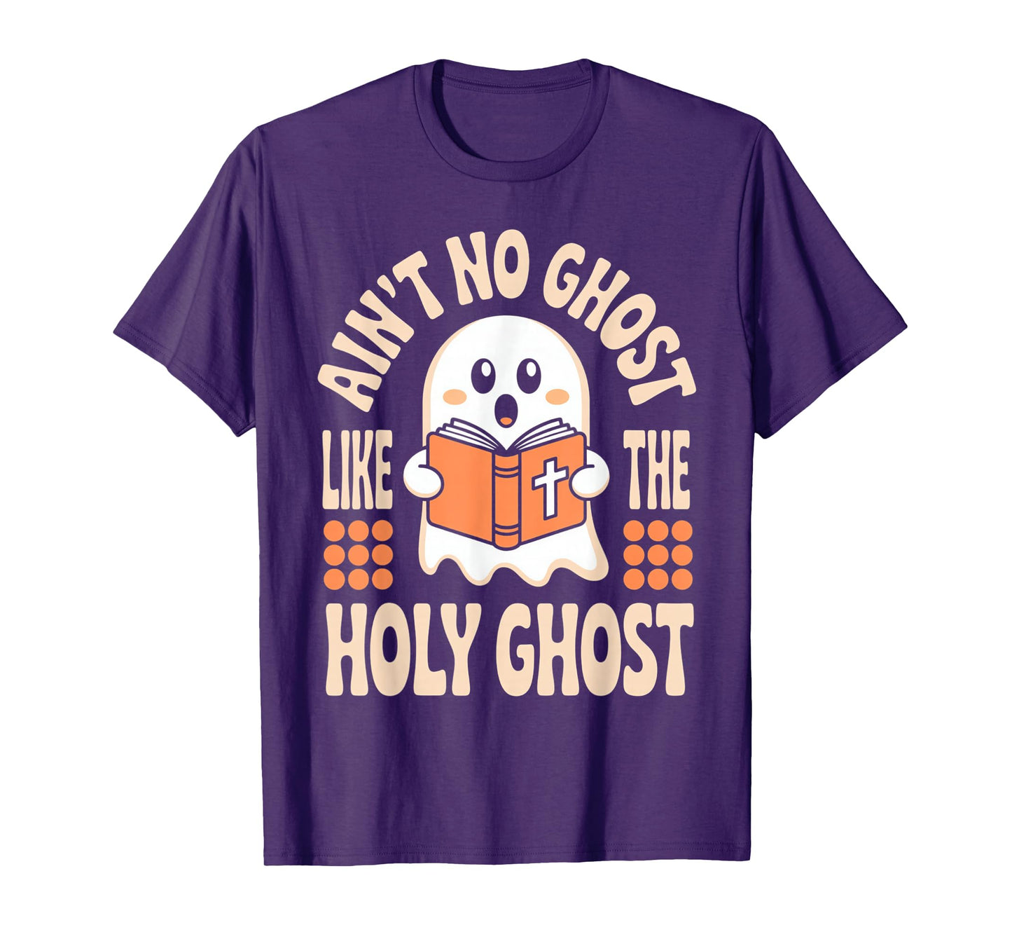 Aint No Ghost Like The Holy Ghost Cute Christian Halloween T-Shirt