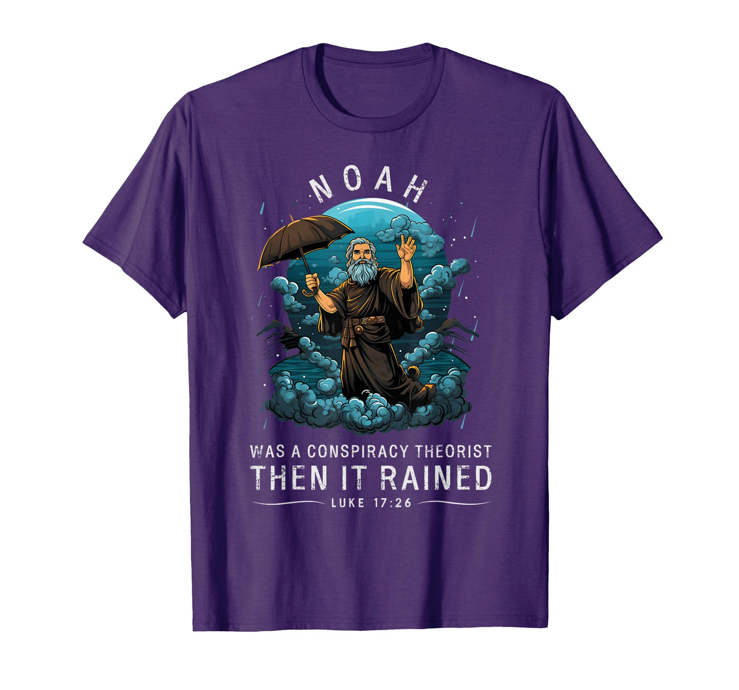 Noah Was A Conspiracy Theorist Then It Rained T-Shirt