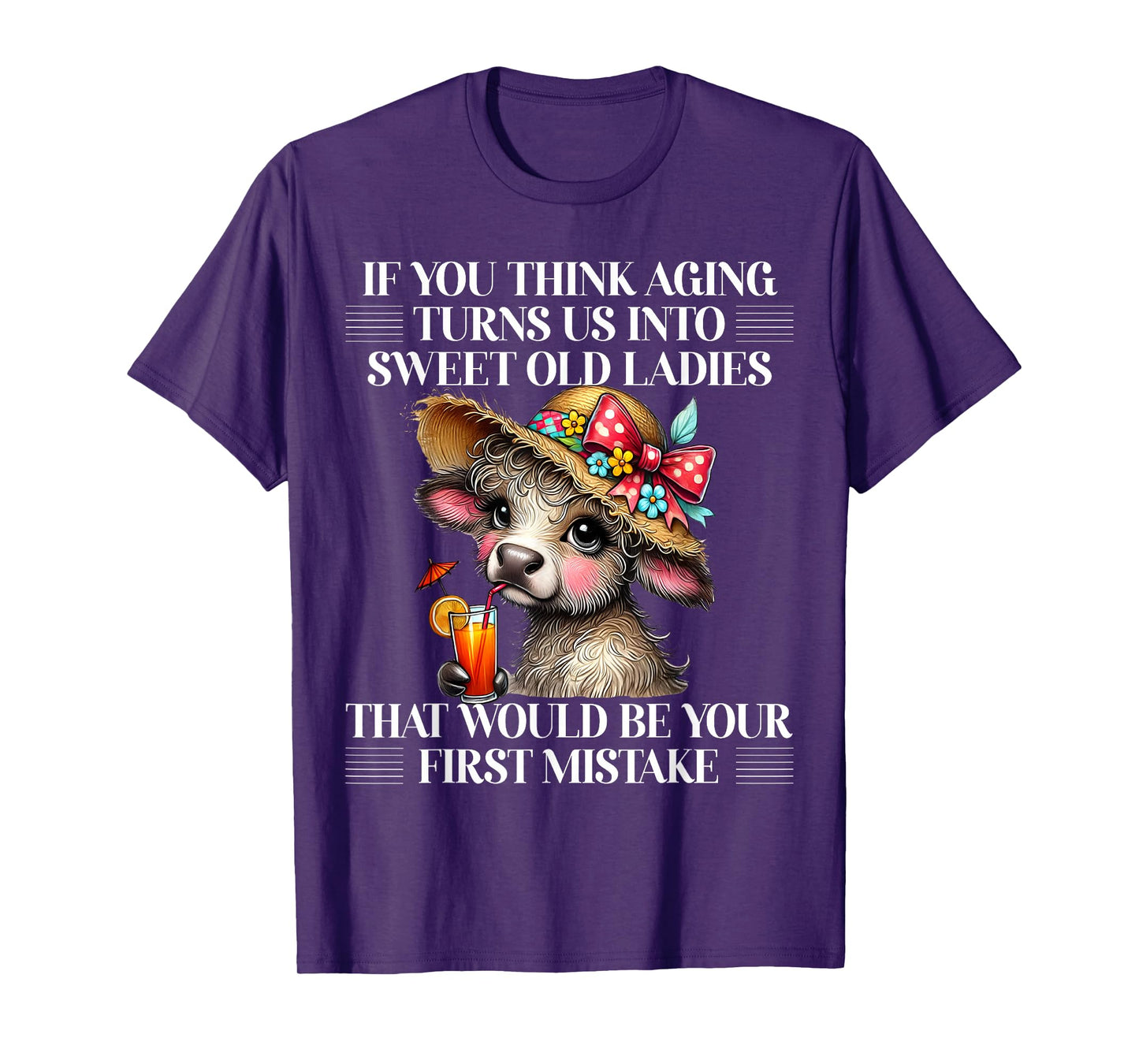If You Think Aging Turns Us Into Sweet Old Ladies Cute Cow T-Shirt