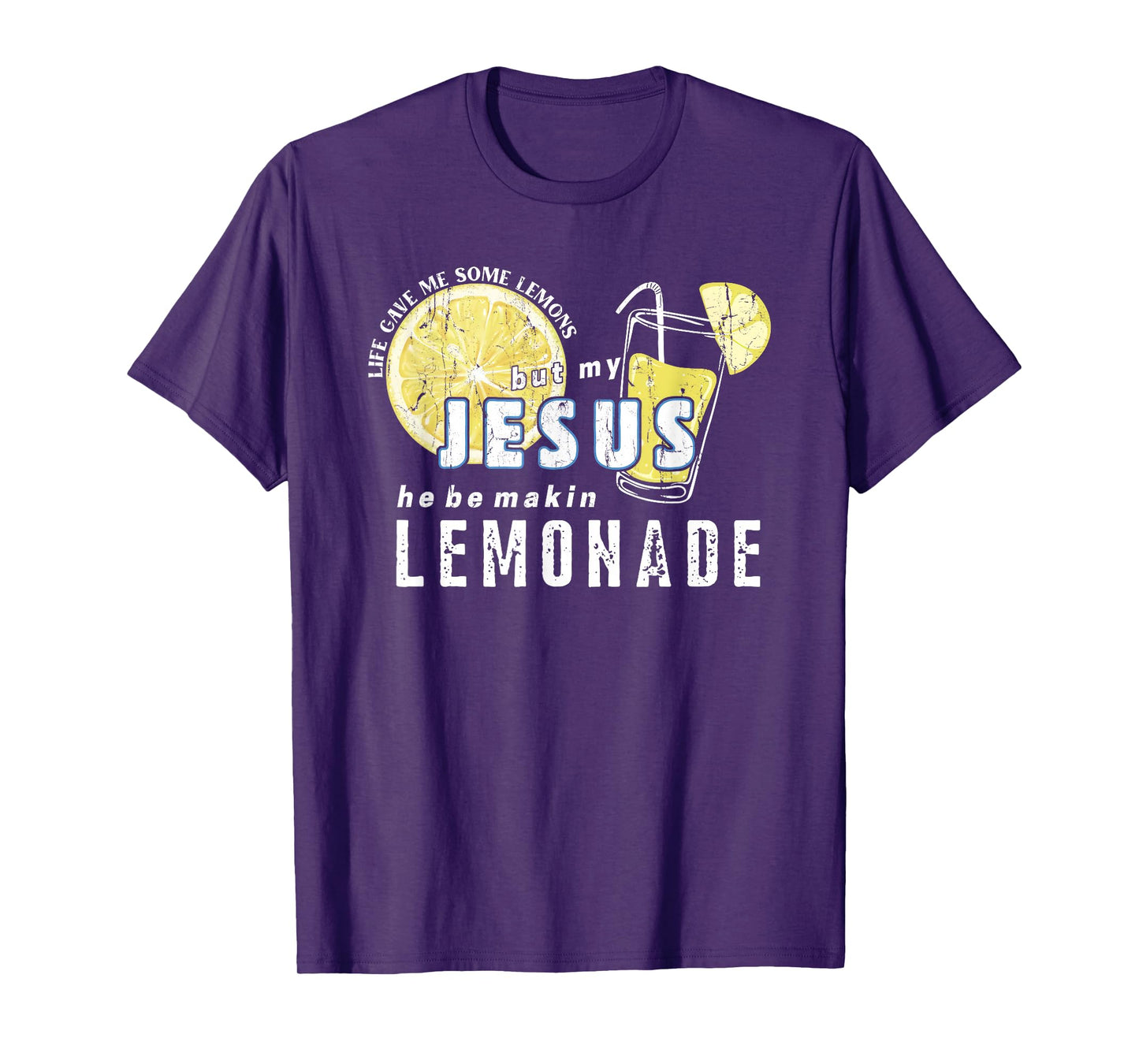 Life Gave Me Some Lemons But My Jesus He Be Makin' Lemonade T-Shirt