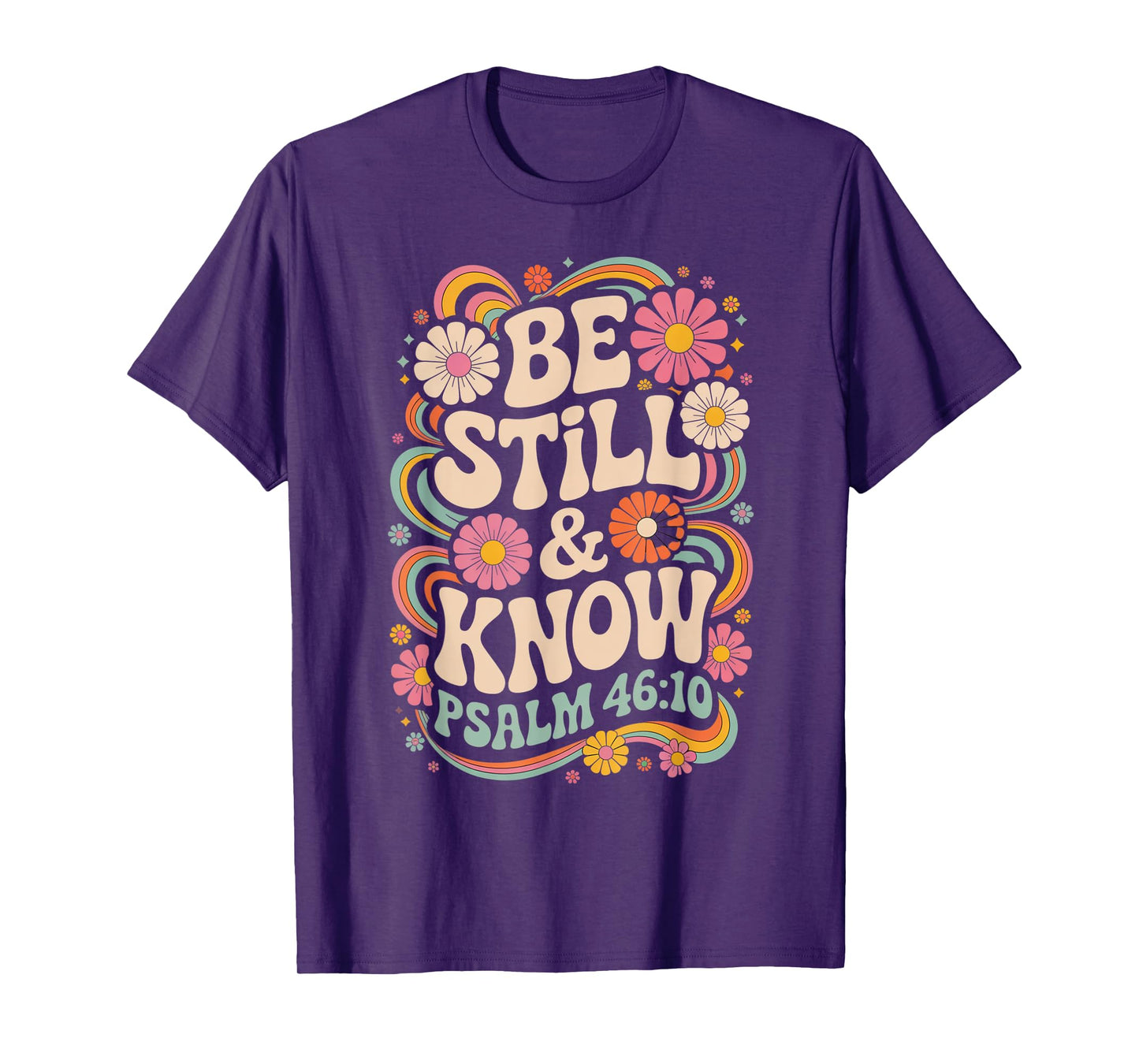 Be Still and Know Psalm 46:10 T-Shirt