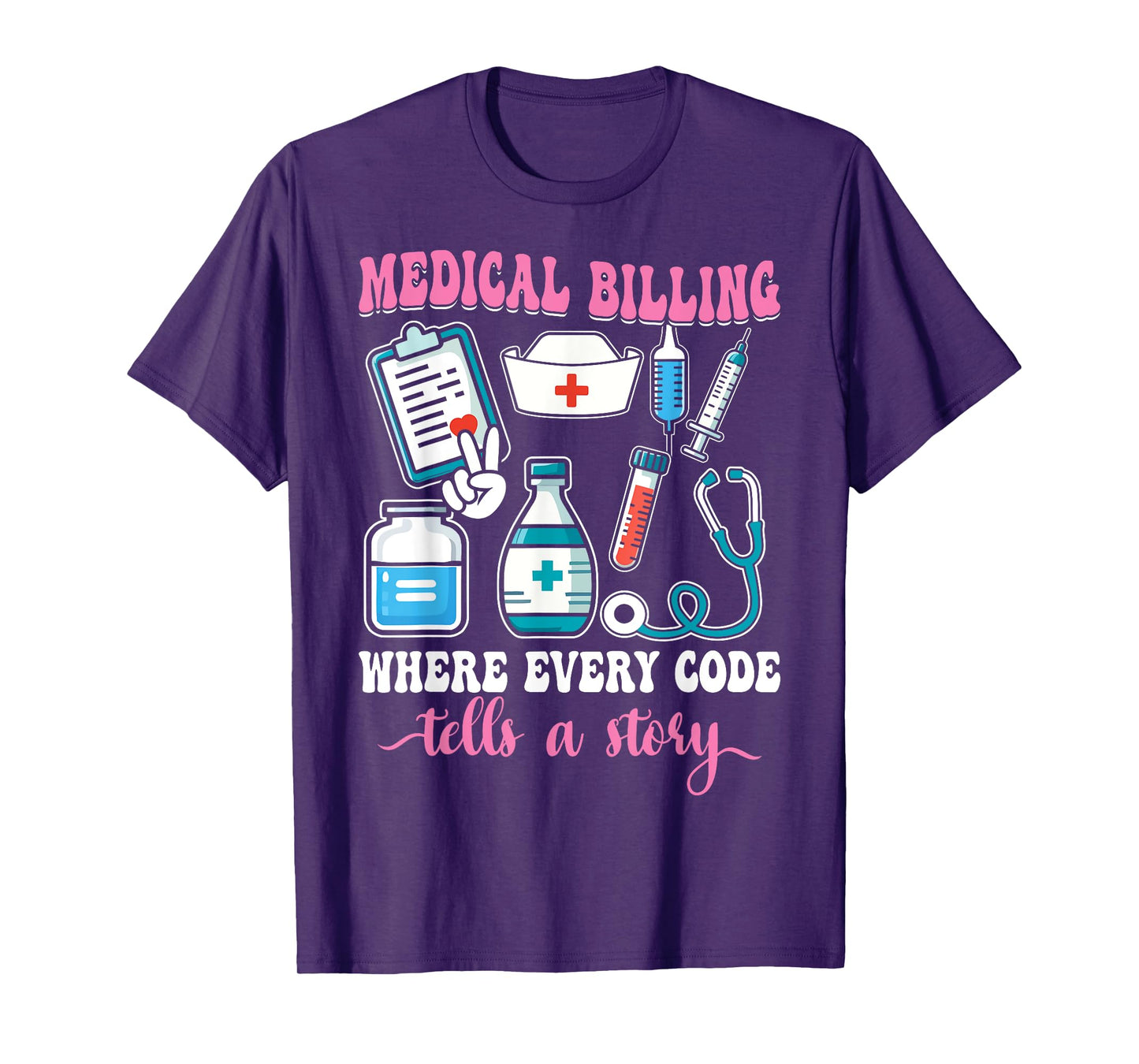 Proud Medical Billing Quote Where Every Code Tells a Story T-Shirt