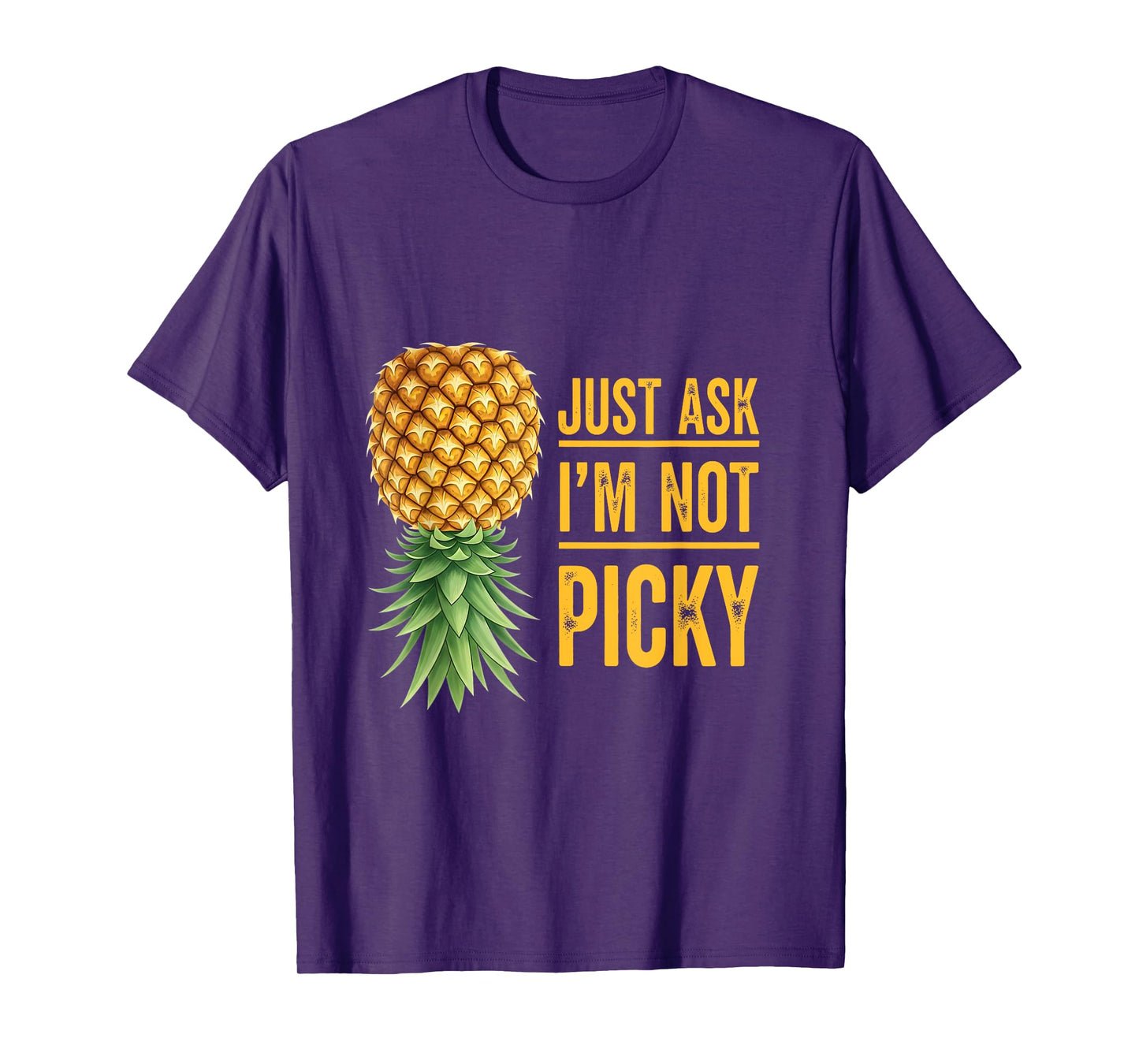 Inappropriate Upside Down Pineapple Just Ask I'm Not Picky T-Shirt