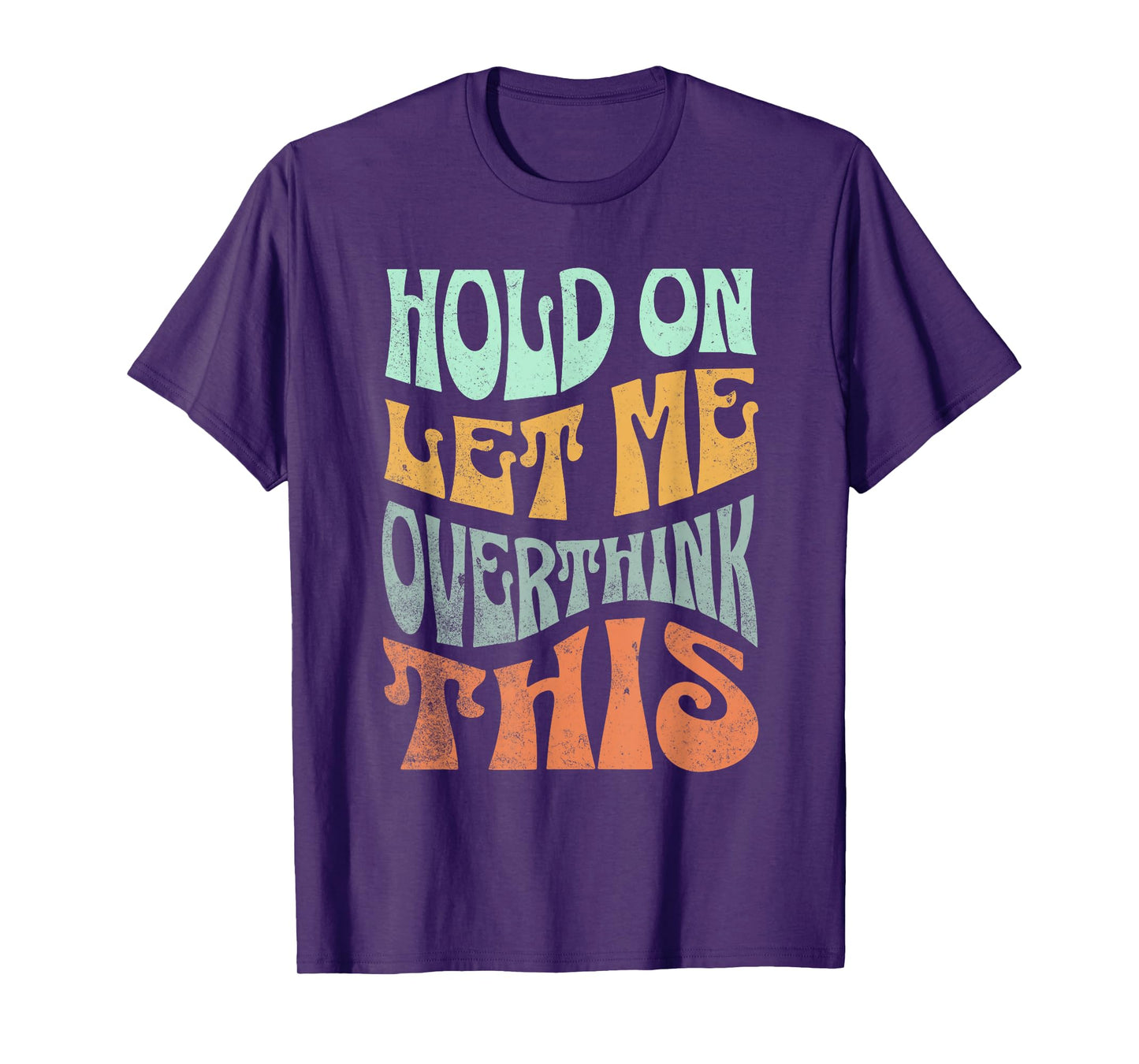 Funny Hold On Let Me Over Think This Slogan meme Quote T-Shirt