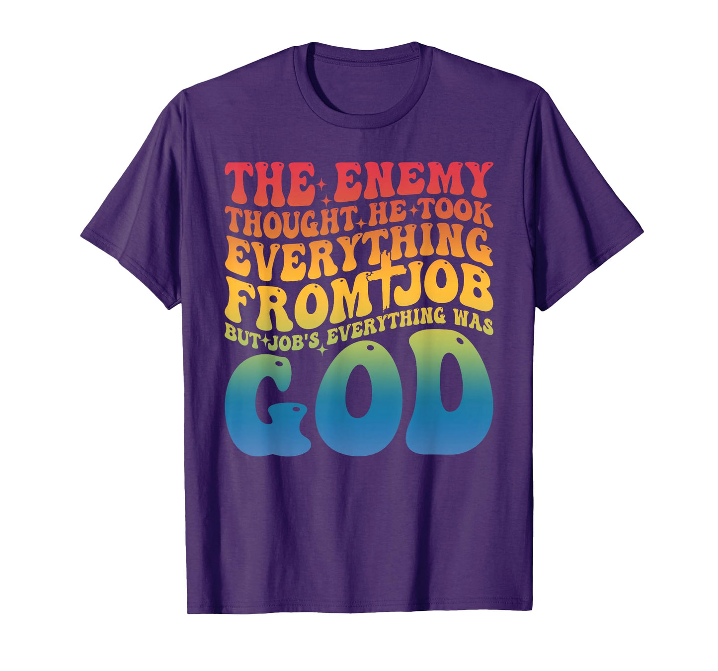 The Enemy Thought He Took Everything from Job T-Shirt