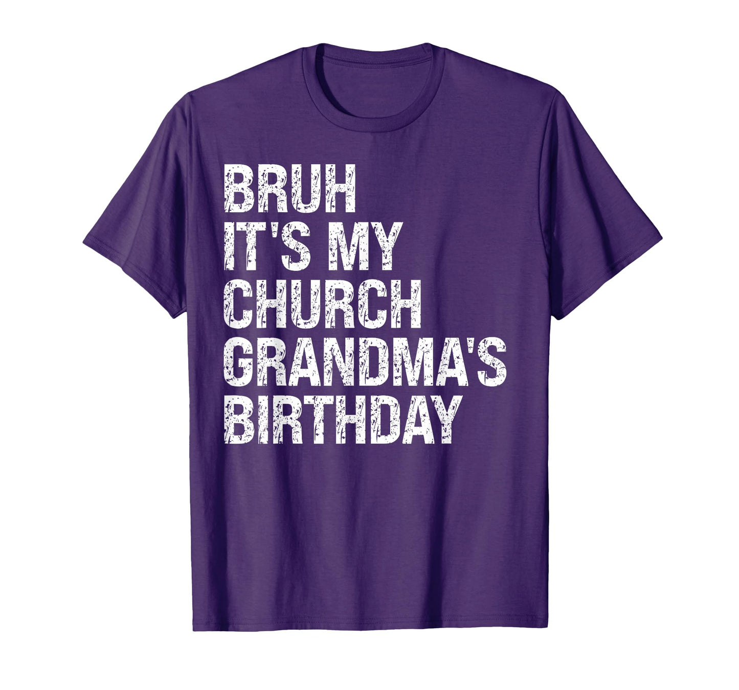 Bruh It’s My Religion Church Grandma’s Birthday Queen Faith T-Shirt