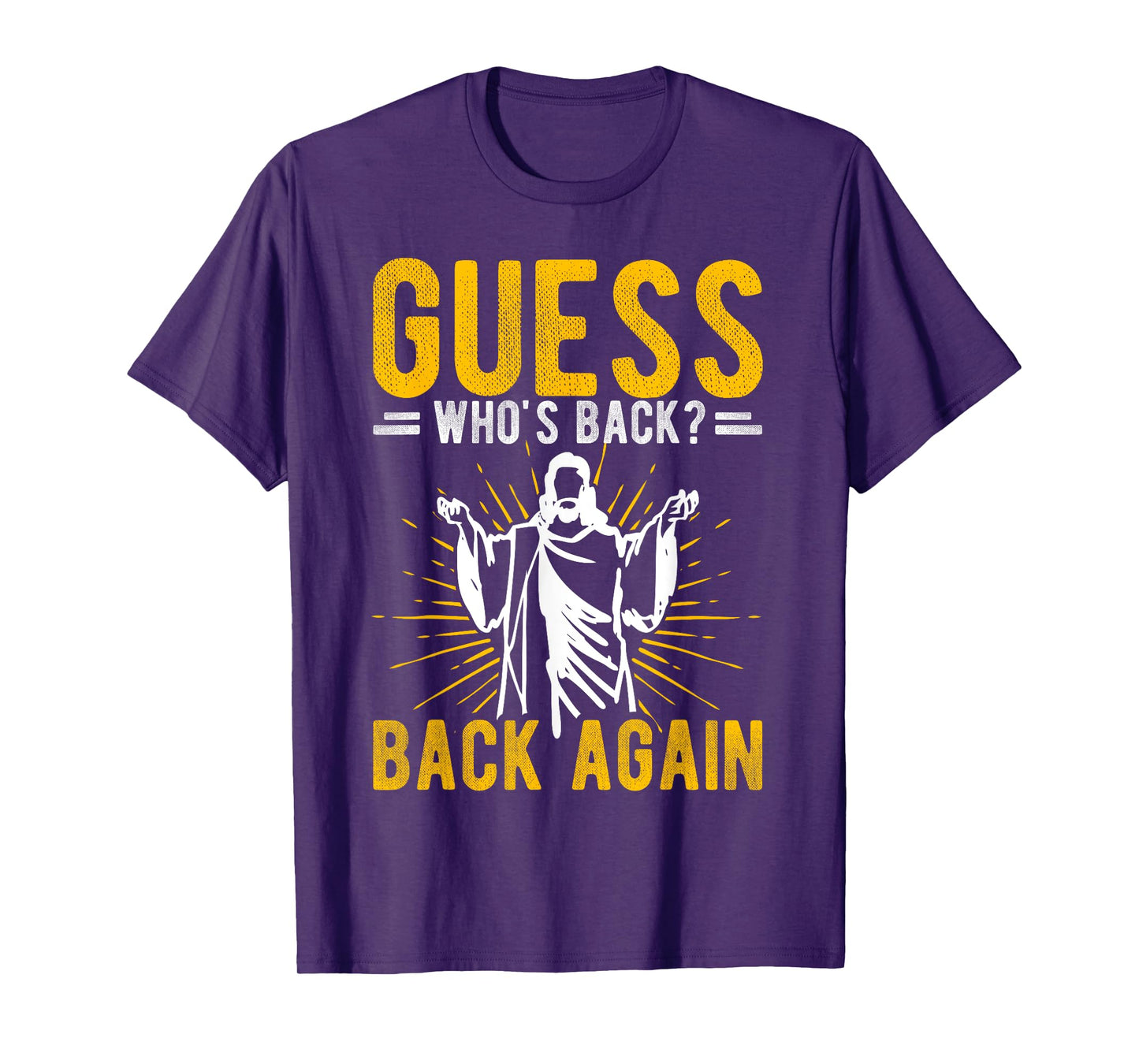 GUESS WHO'S BACK? BACK AGAIN Easter Jesus T-Shirt
