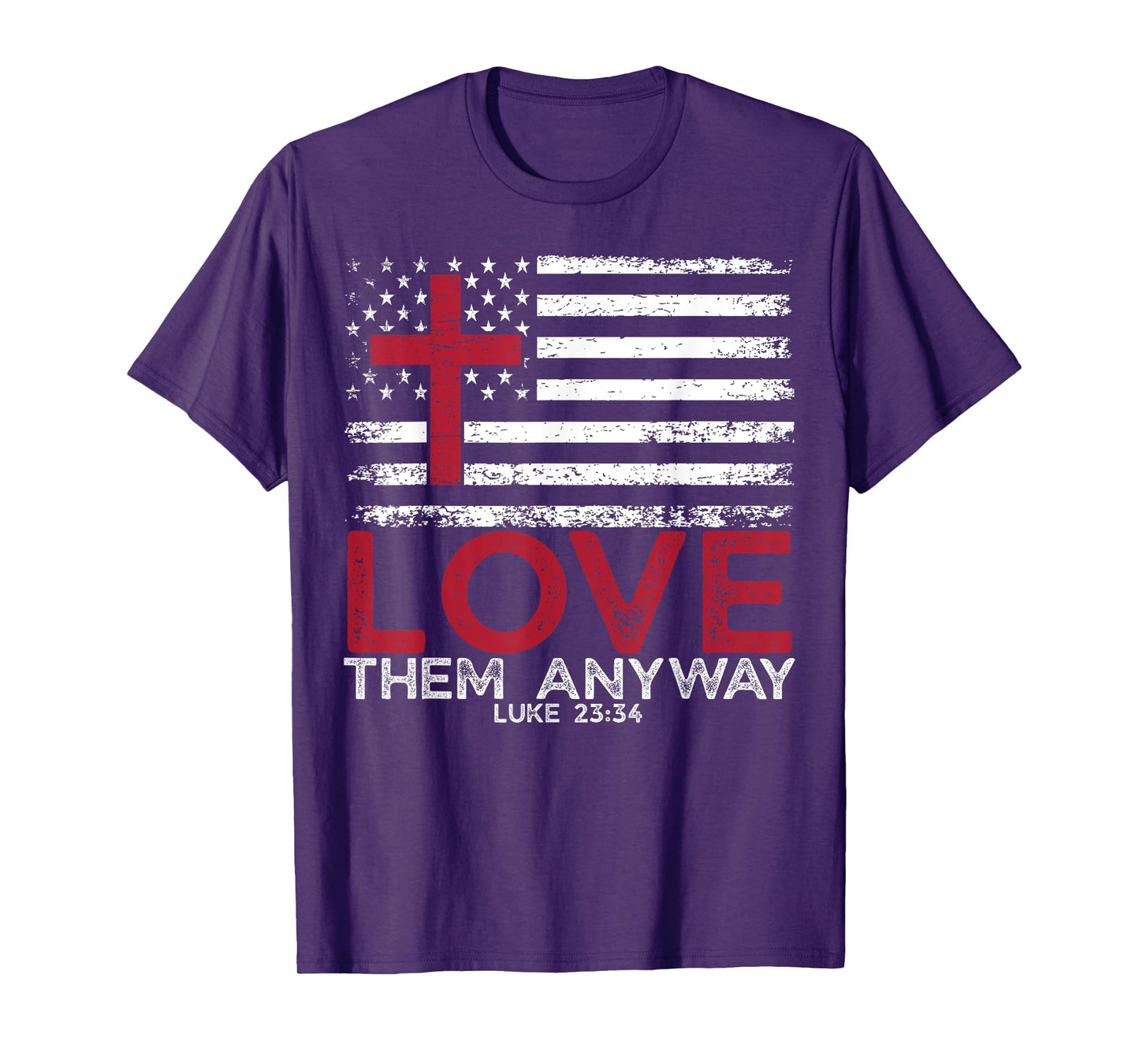 Love them Anyway Inspirational Christian Faith Luke 23:34 T-Shirt