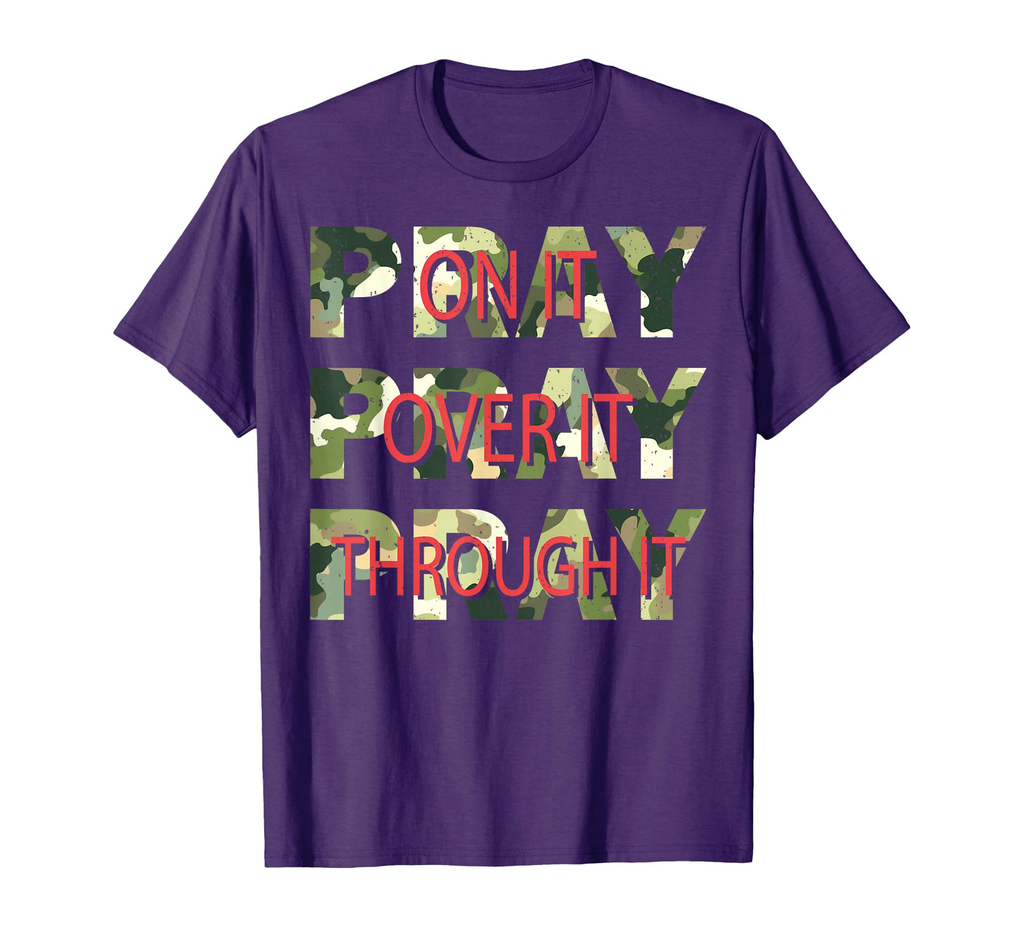 Camo Pray On It Pray Over It Pray Through It Christian Faith T-Shirt