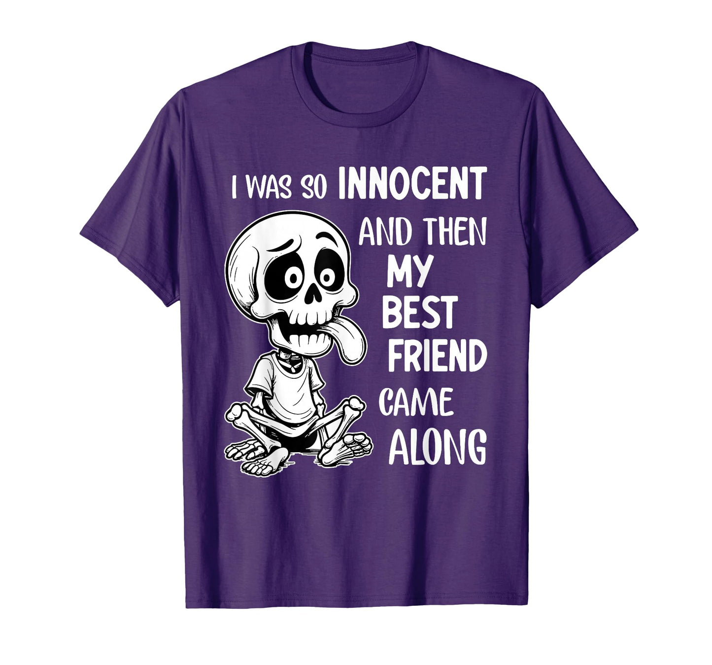 I was So Innocent and Then My Best Friend Came Along Funny T-Shirt