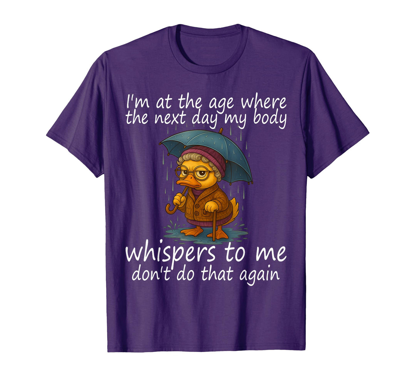 I'm At The Age Where The Next Day My Body Whispers To Me T-Shirt