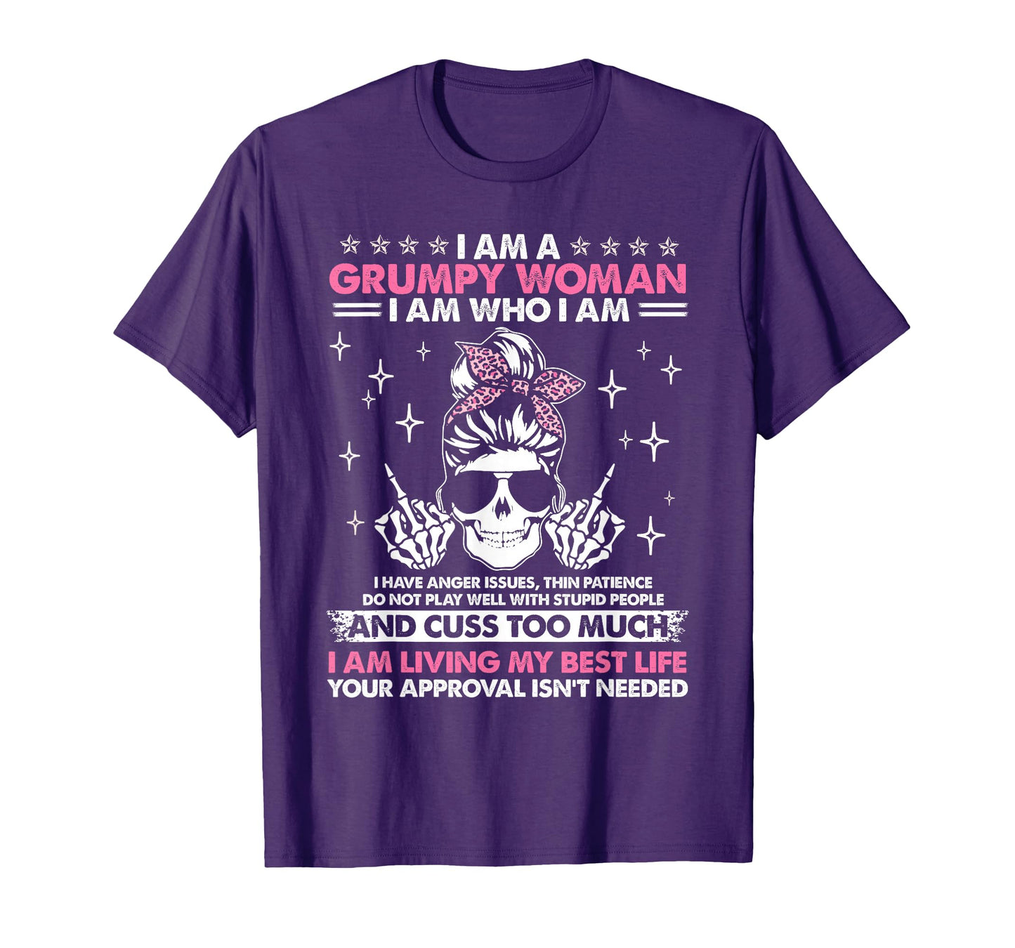 I Am A Grumpy Woman I Am Who I Am I Have Anger Issues Funny T-Shirt