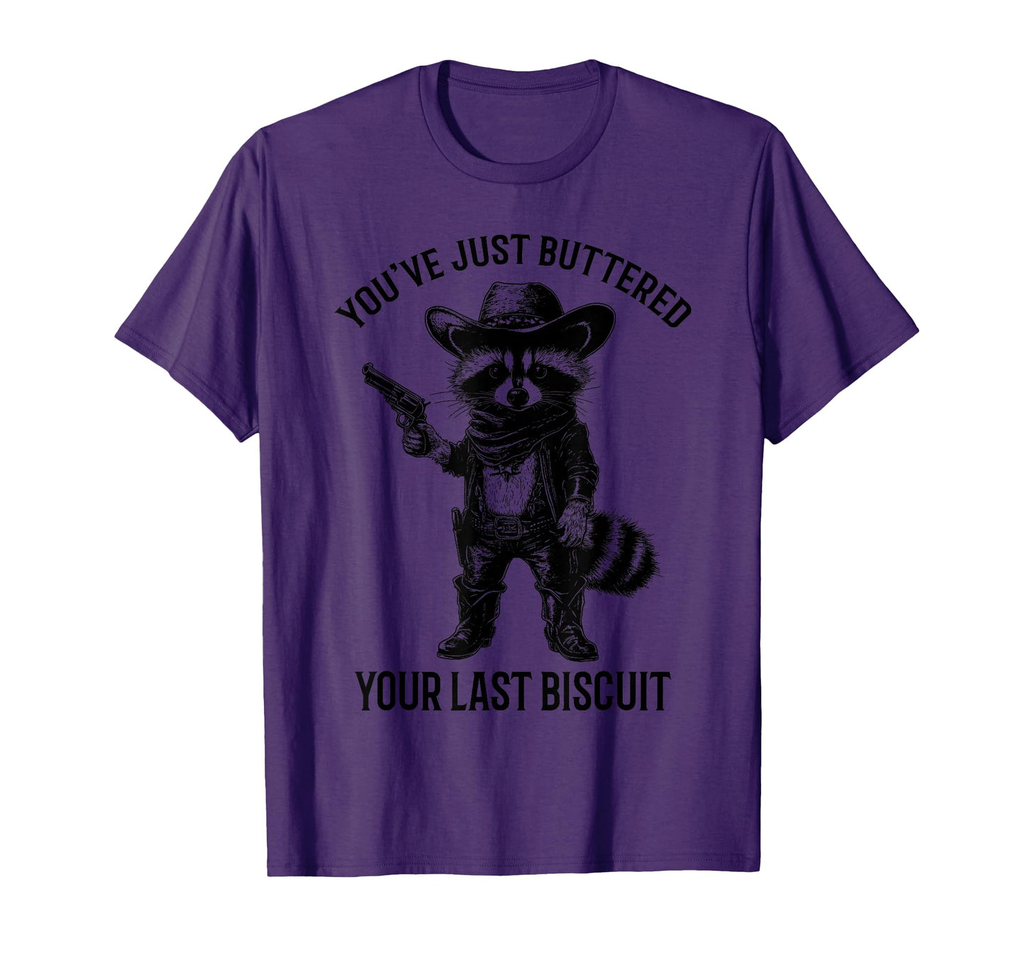 Raccoon Cowboy You've Just Buttered Your Last Biscuit Funny T-Shirt