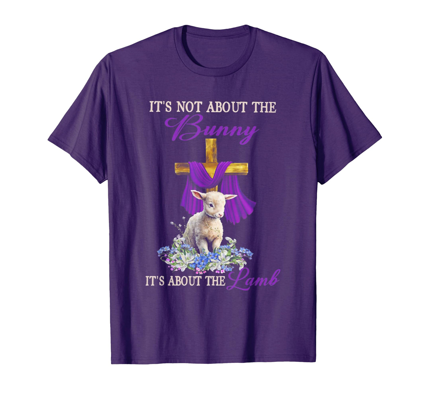 It's Not About The Bunny It's About The Lamb T-Shirt