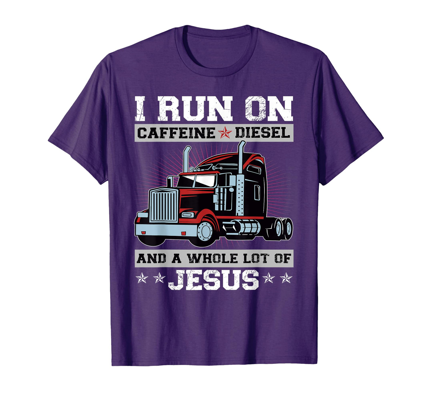 I Run On Caffeine Diesel And A Whole Lot Of Jesus T-Shirt