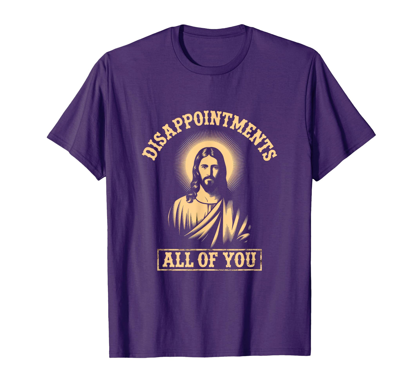 Jesus Disappointments All of You Meme Sarcastic Funny T-Shirt