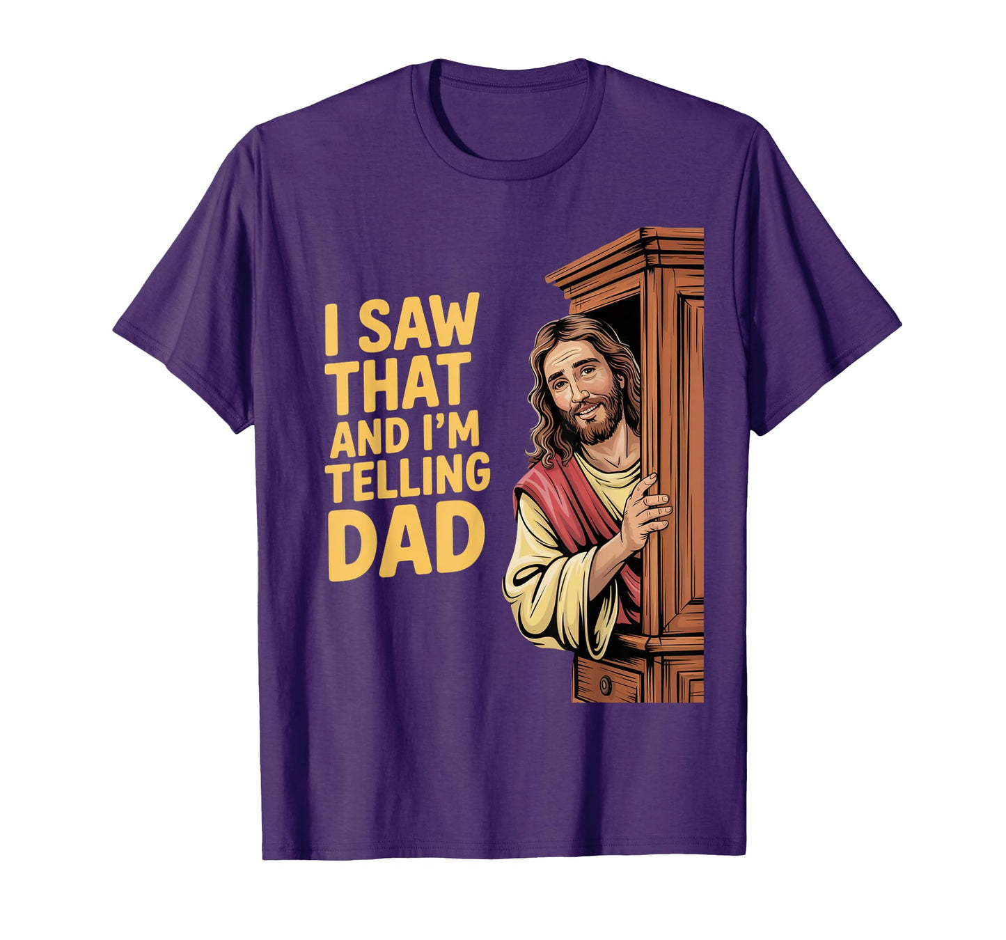 Funny Jesus I Saw That I'm Telling Dad Funny Religious T-Shirt