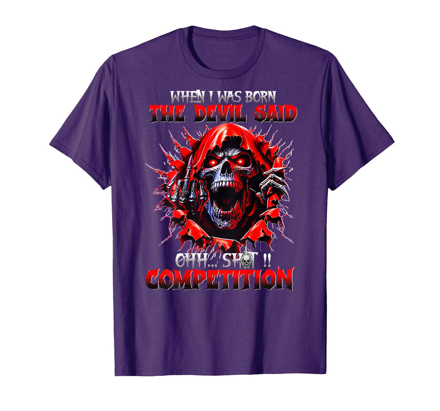(BACK) When I Was Born The Devil Said Ohh Sht Competition T-Shirt