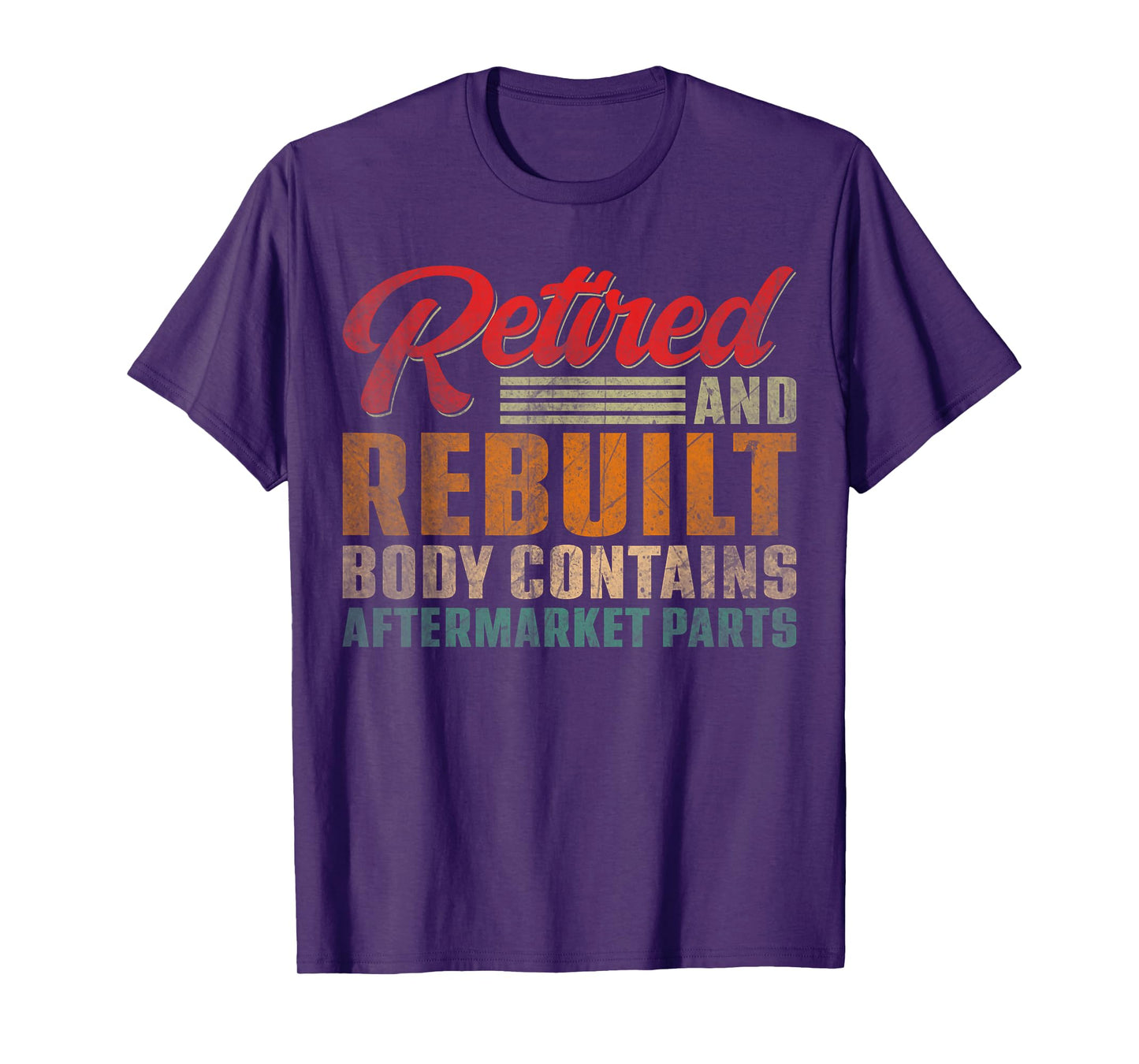 Vintage Retired And Rebuilt Body Contains Aftermarket Parts T-Shirt