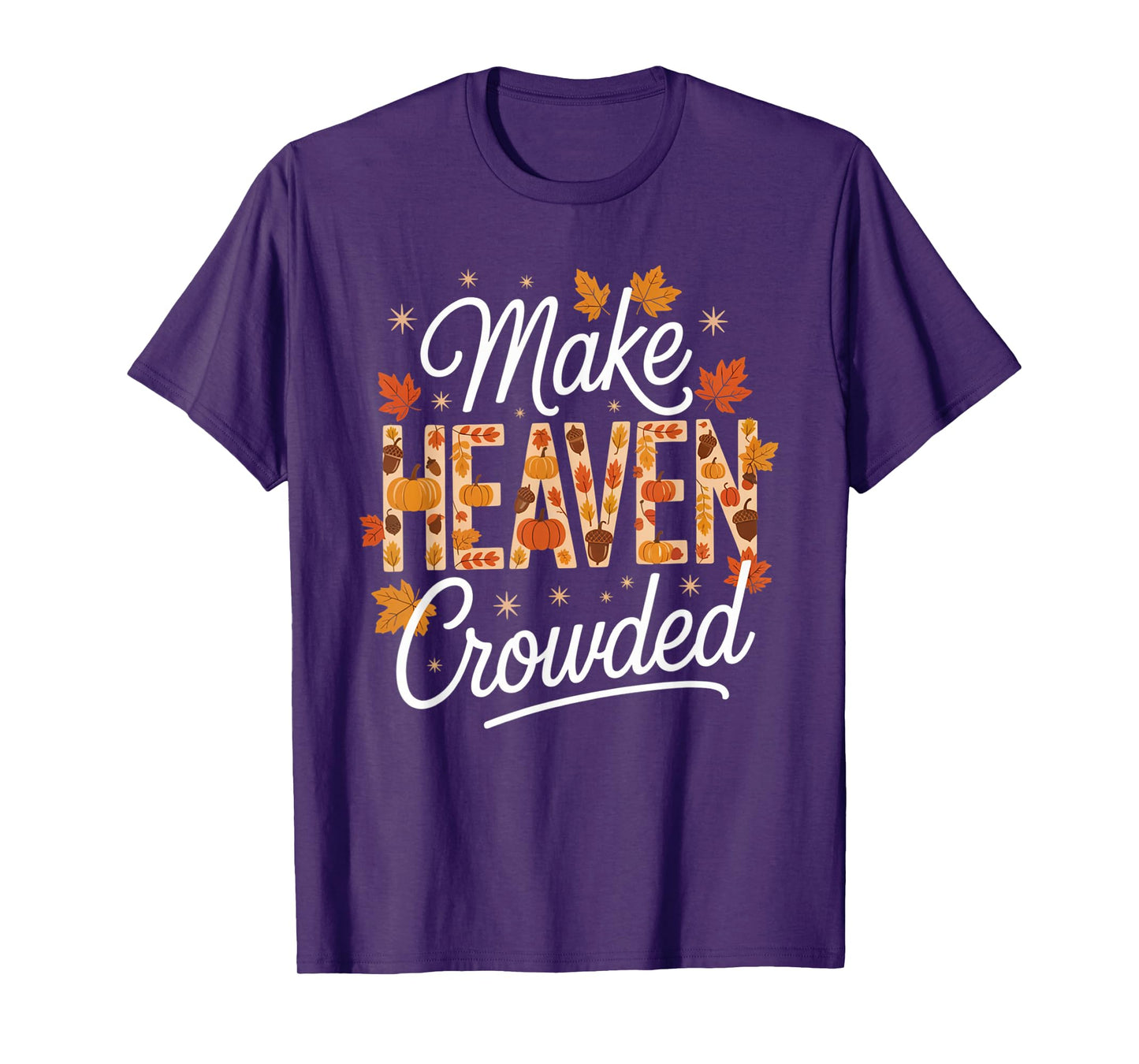 Make Heaven Crowded Christian Faith Bible T-Shirt