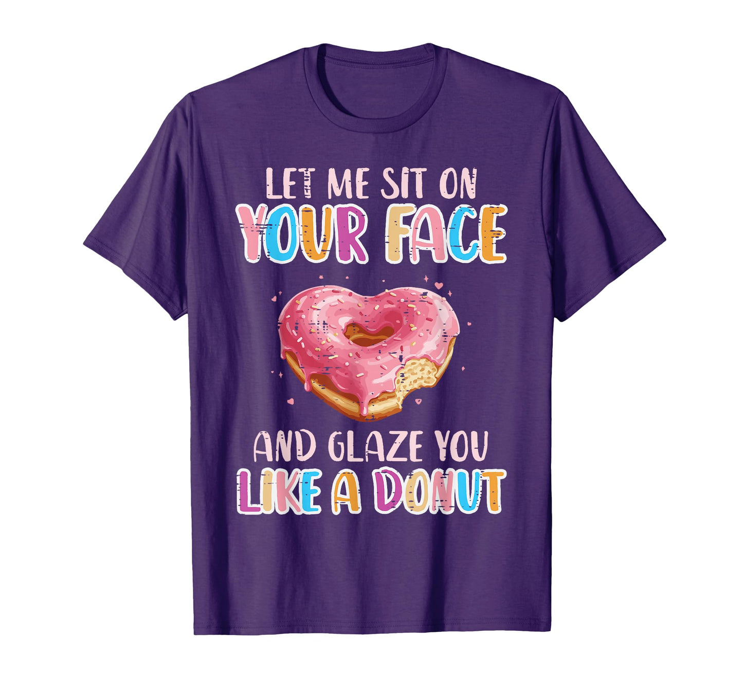 Let Me Sit On Your Face Glazed Donut Inappropriate Women Men T-Shirt