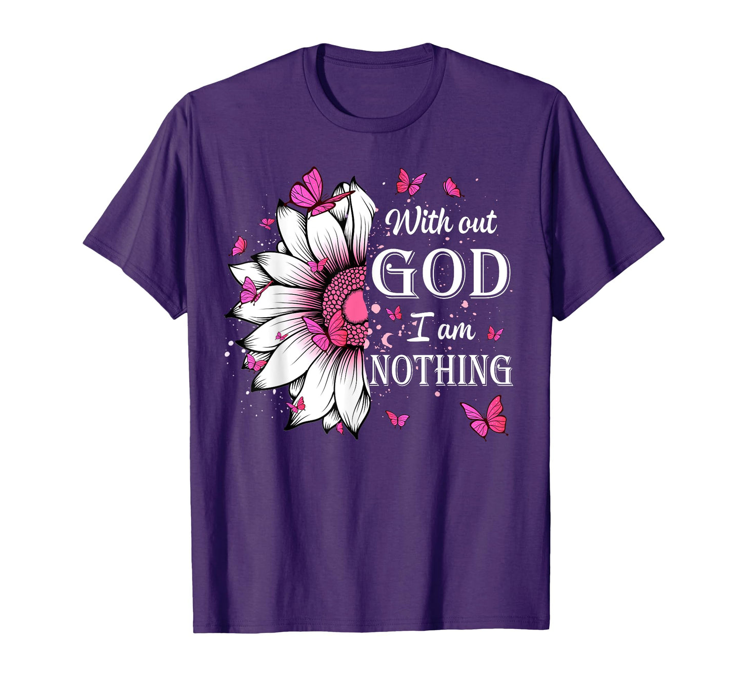 Without God I Am Nothing Jesus Christian Believers T-Shirt