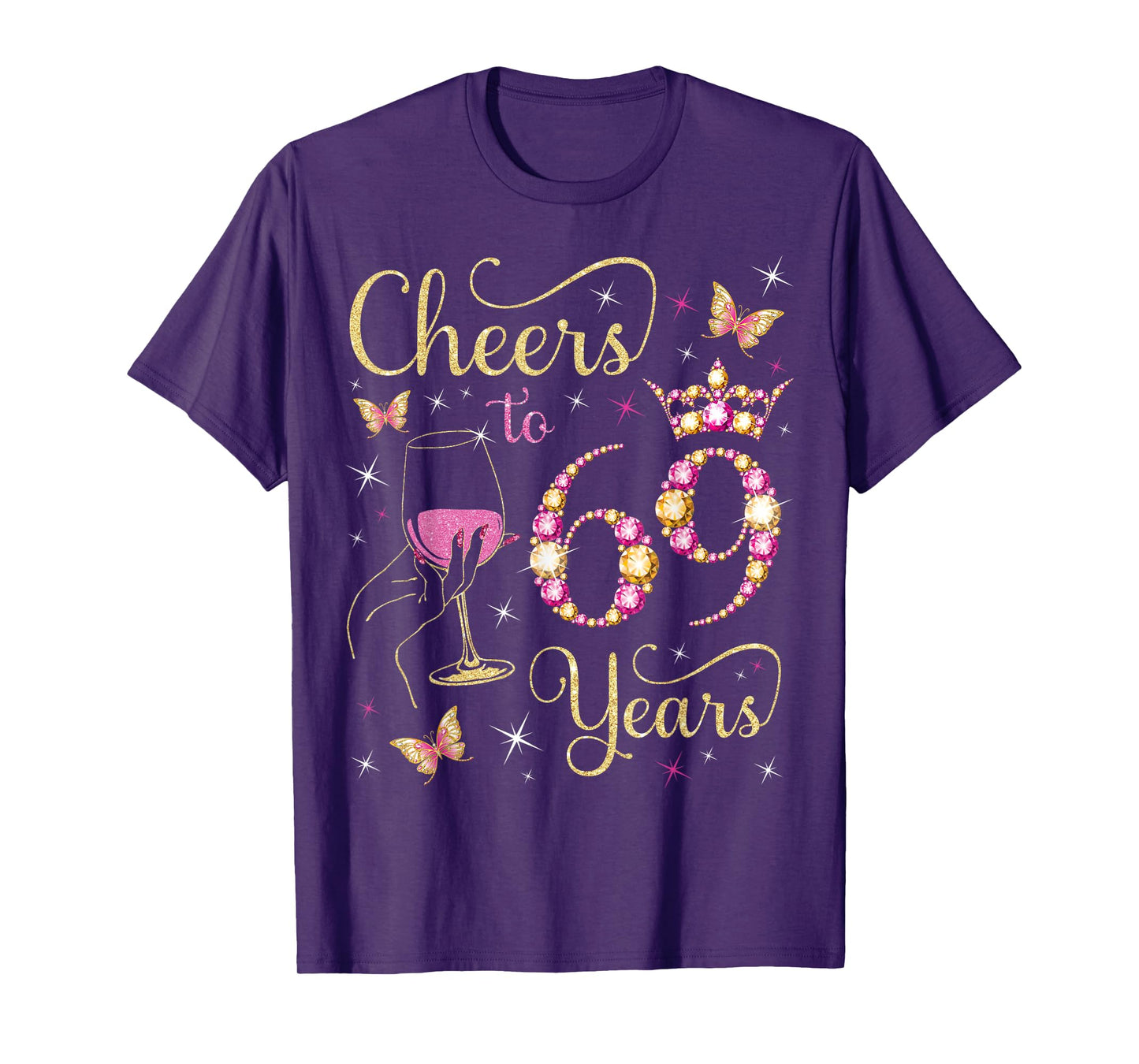 Cheers to 69 Years, 69th Queen's Birthday, 69 Years Old Bday T-Shirt