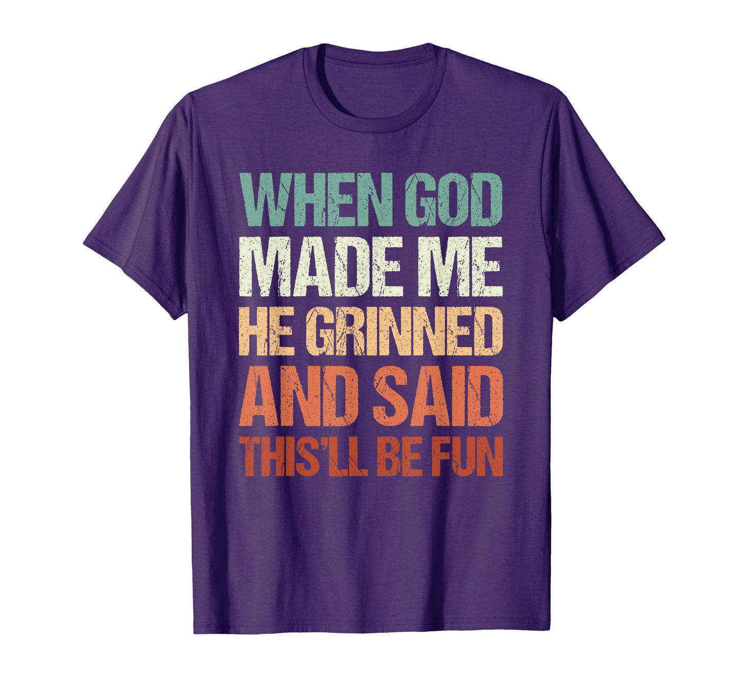 Graphic Tees Men Women, When God Made Me He Grinned And Said T-Shirt