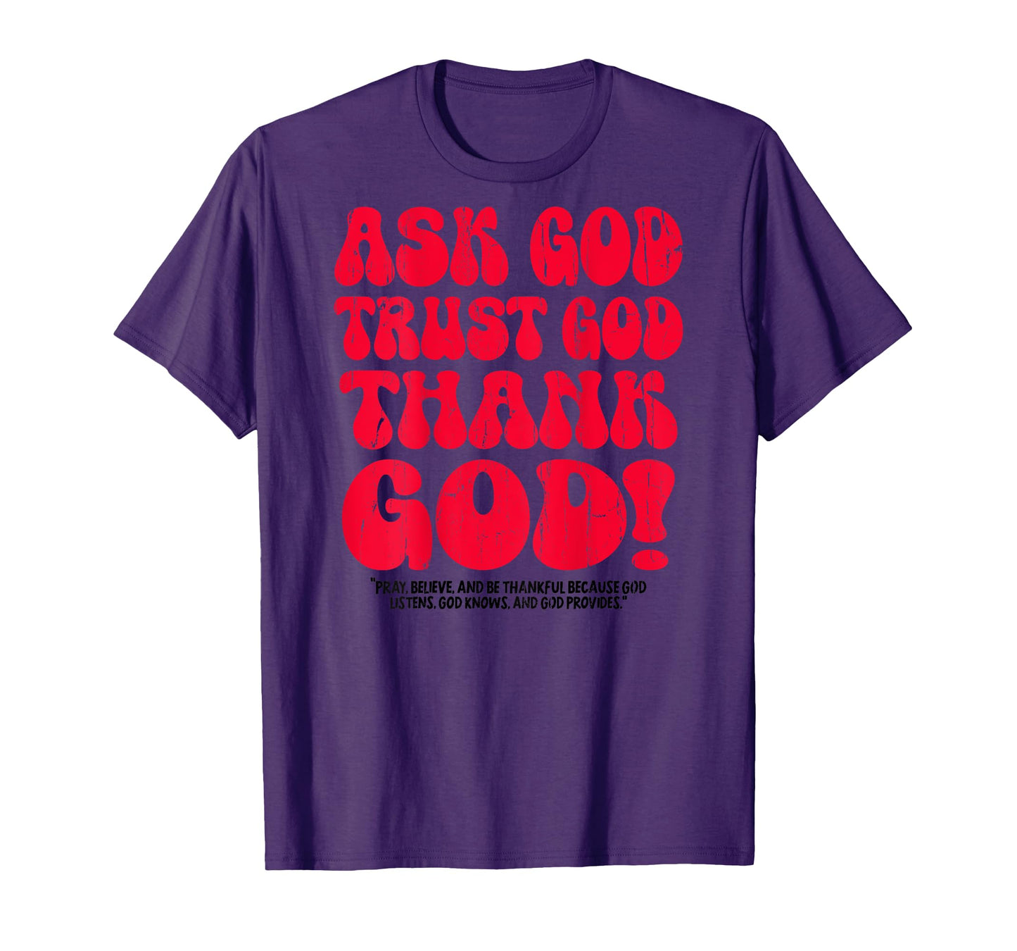 Ask God Trust God Thank God, Christian - On Back T-Shirt