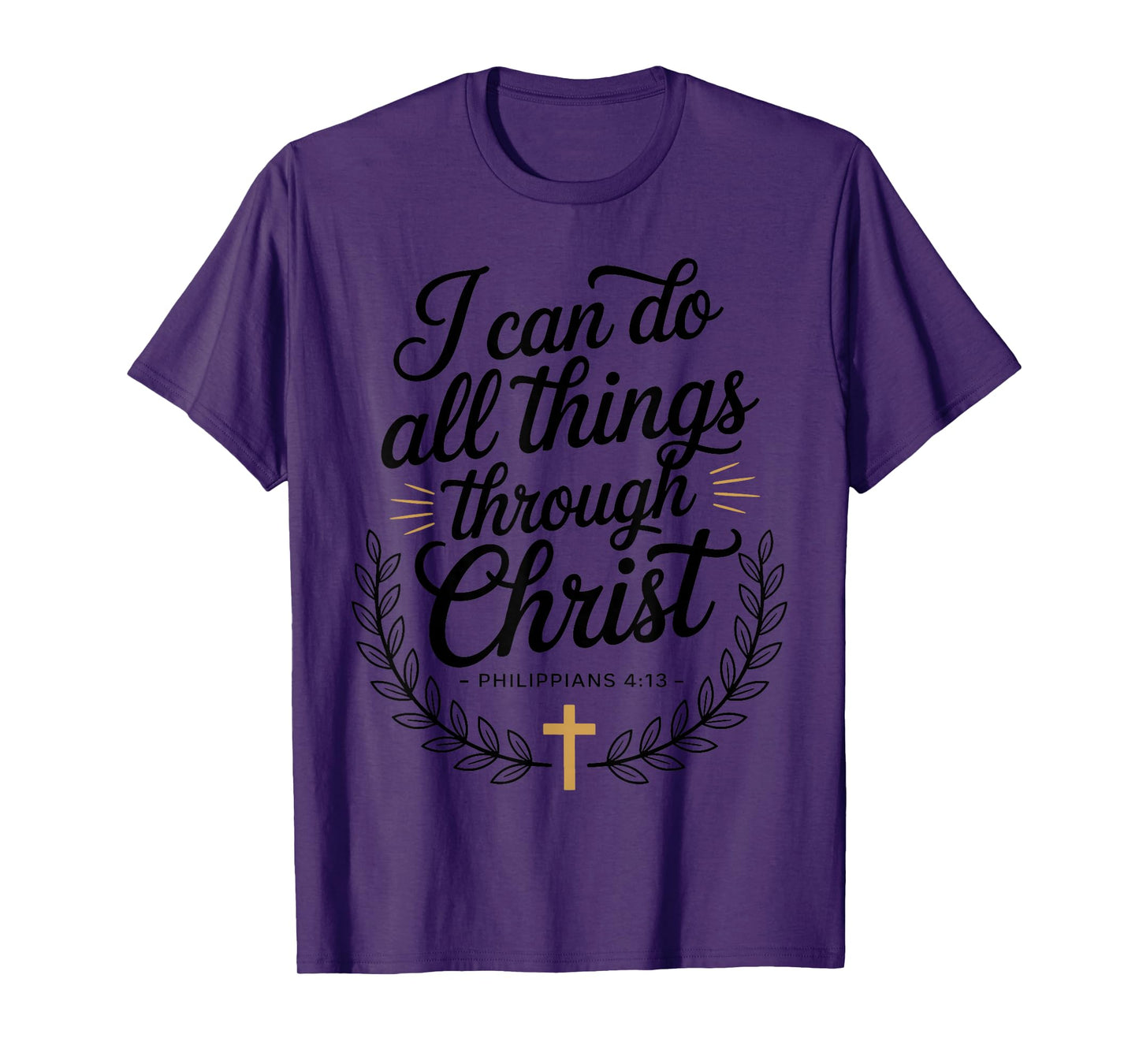I Can Do All Things Through Christ Philippians 4:13 T-Shirt