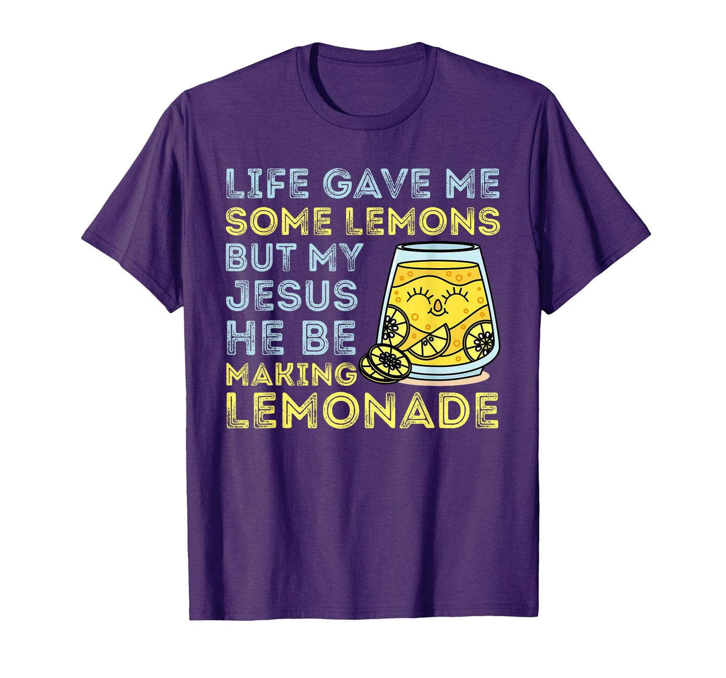 Life Gave Me Some Lemons But My Jesus He Be Making Lemonade T-Shirt